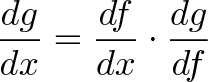 \displaystyle{\frac{dg}{dx} = \frac{df}{dx} \cdot \frac{dg}{df}}