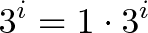 \displaystyle{3^i = 1 \cdot 3^i}